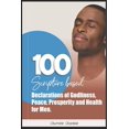 thumbnail image 1 of 100 Scripture Based Declarations of Godliness, Peace, Prosperity and Health for Men (Paperback), 1 of 1