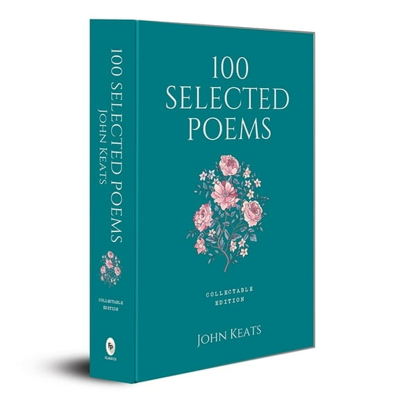 100 Selected Poems 100 Selected Poems: John Keats, (Hardcover)