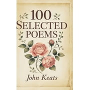 100 Selected Poems John Keats, Hardcover