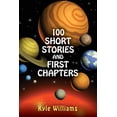 thumbnail image 1 of 100 Short Stories and First Chapters (Paperback) by Kyle Williams, 1 of 1
