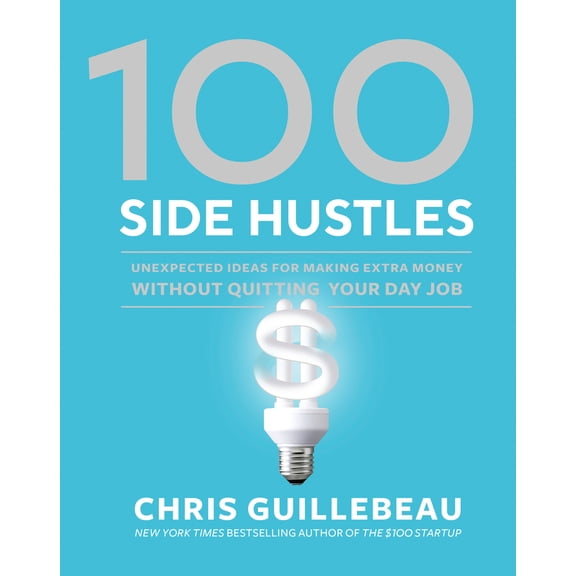 Pre-Owned 100 Side Hustles: Unexpected Ideas for Making Extra Money Without Quitting Your Day Job (Hardcover) 0399582576 9780399582578