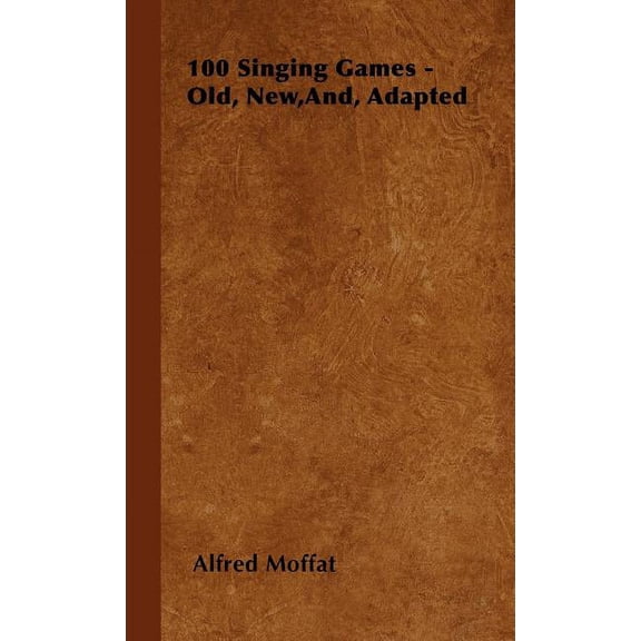 100 Singing Games - Old, New, And, Adapted (Hardcover)