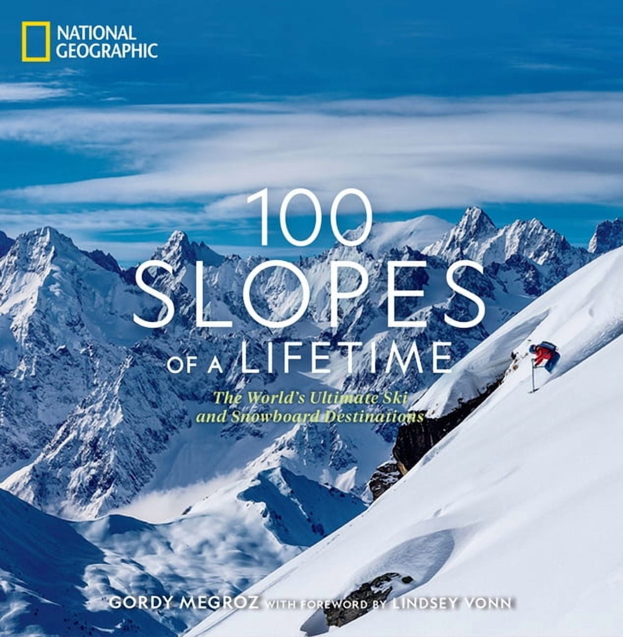 100 Slopes of a Lifetime: The World's Ultimate Ski and Snowboard Destinations, (Hardcover)