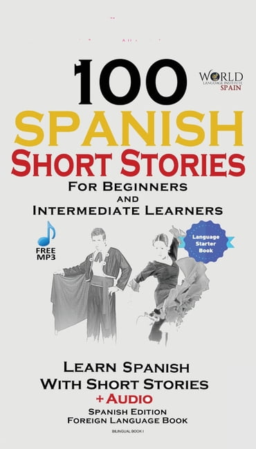 100 Spanish Short Stories for Beginners Learn Spanish with Stories