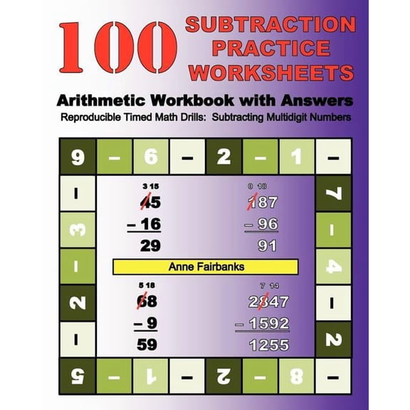 100 Subtraction Practice Worksheets Arithmetic Workbook with Answers: Reproducible Timed Math Drills: Subtracting Multid, (Paperback)