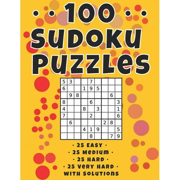 100 Sudoku Puzzles : 25 Easy - 25 Medium - 25 Hard - 25 Very Hard with Solutions Included (Paperback)