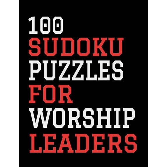 100 Sudoku Puzzles For Worship Leaders: Hours of Fun For All Ages, 126 Pages, Soft Matte Cover, 8.5 x 11, (Paperback)