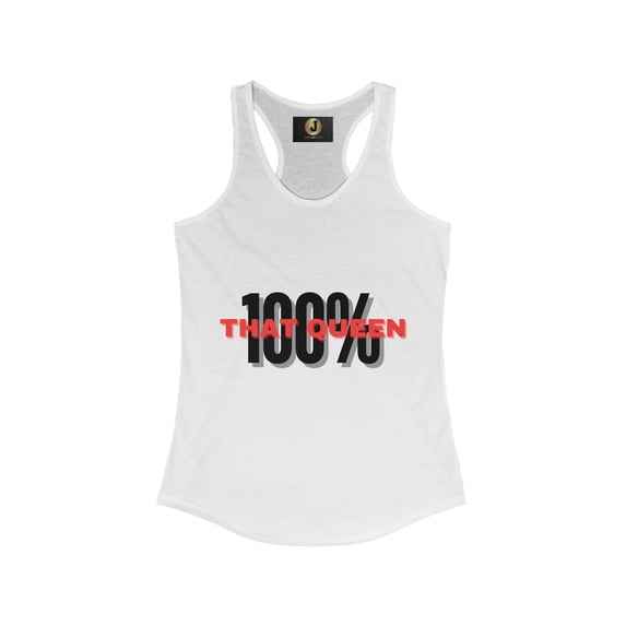 100 THAT QUEEN - Women's Ideal Racerback Tank
