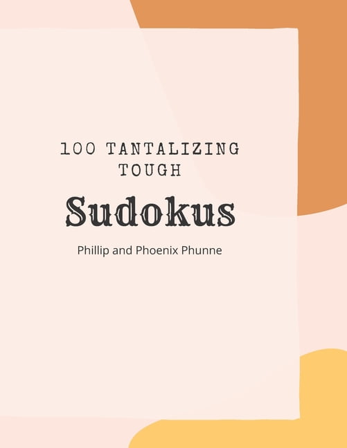 100 Tantilizing Tough Sudokus: A Small Book Full of Tricky Puzzles to Challenge Your Brain, (Paperback)