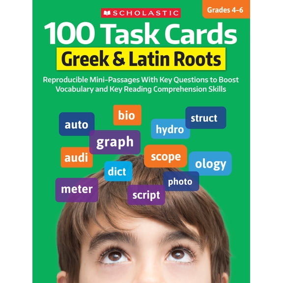 100 Task Cards: Greek & Latin Roots: Reproducible Mini-Passages with Key Questions to Boost Vocabulary and Reading Compr, (Paperback)