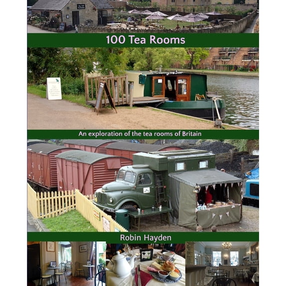 100 Tea Rooms: An exploration of the tea rooms of Britain