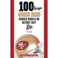 thumbnail image 1 of Pre-Owned 100 Things 49ers Fans Should Know & Do Before They Die (Paperback) 1600787916 9781600787911, 1 of 1