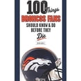 thumbnail image 1 of Pre-Owned 100 Things Broncos Fans Should Know & Do Before They Die (100 Things...Fans Should Know) (Paperback) 1600787320 9781600787324, 1 of 1