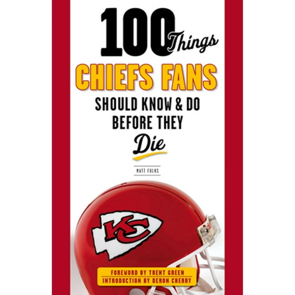 Pre-Owned 100 Things...Fans Should Know: 100 Things Chiefs Fans Should Know & Do Before They Die (Paperback)