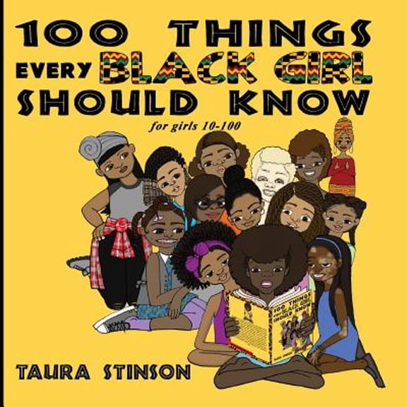 Pre-Owned 100 Things Every Black Girl Should Know: for girls 10-100 (Paperback) 0692914838 9780692914830