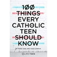 thumbnail image 1 of Pre-Owned 100 Things Every Catholic Teen Should Know (Paperback) 0980236207 9780980236200, 1 of 1