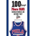 thumbnail image 1 of 100 Things...Fans Should Know: 100 Things 76ers Fans Should Know & Do Before They Die (Paperback), 1 of 1