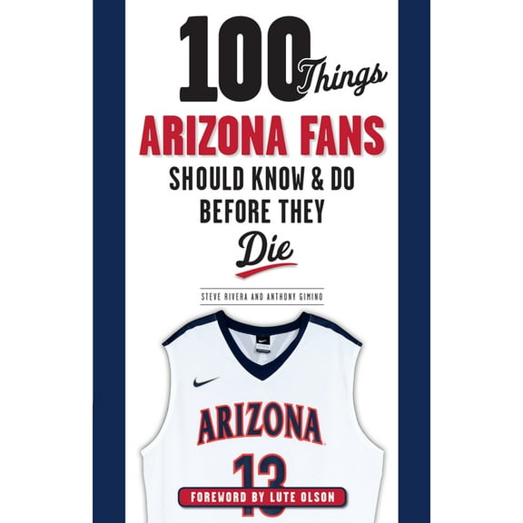 100 Things...Fans Should Know 100 Things Arizona Fans Should Know &amp; Do Before They Die, (Paperback)