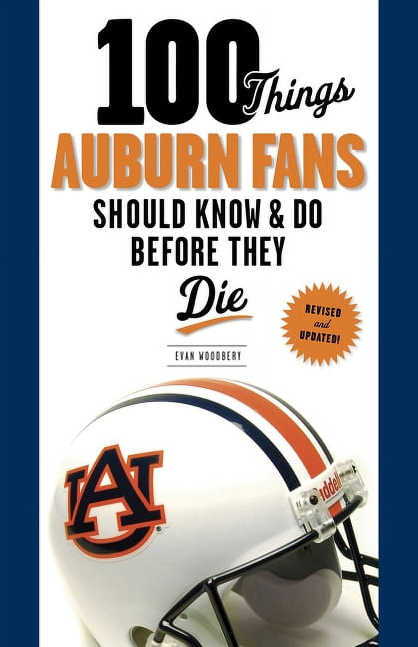 Things Fans Have 100 Things...Fans Should Know 100 Things Auburn Fans Should Know & Do ...