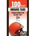 thumbnail image 1 of 100 Things...Fans Should Know: 100 Things Browns Fans Should Know & Do Before They Die (Paperback), 1 of 1