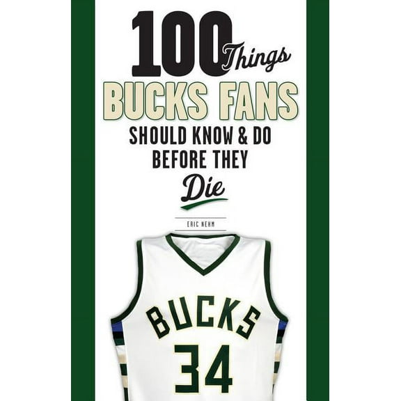 100 Things...Fans Should Know 100 Things Bucks Fans Should Know & Do Before They Die, (Paperback)