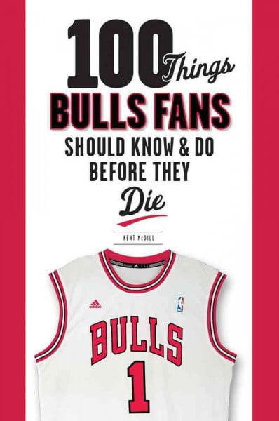 100 Things...Fans Should Know: 100 Things Bulls Fans Should Know \u0026 Do Before They Die (Paperback)