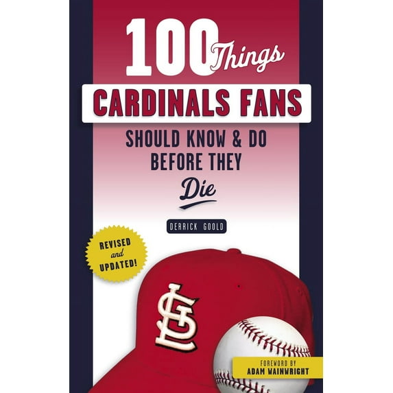 100 Things...Fans Should Know: 100 Things Cardinals Fans Should Know & Do Before They Die (Paperback)