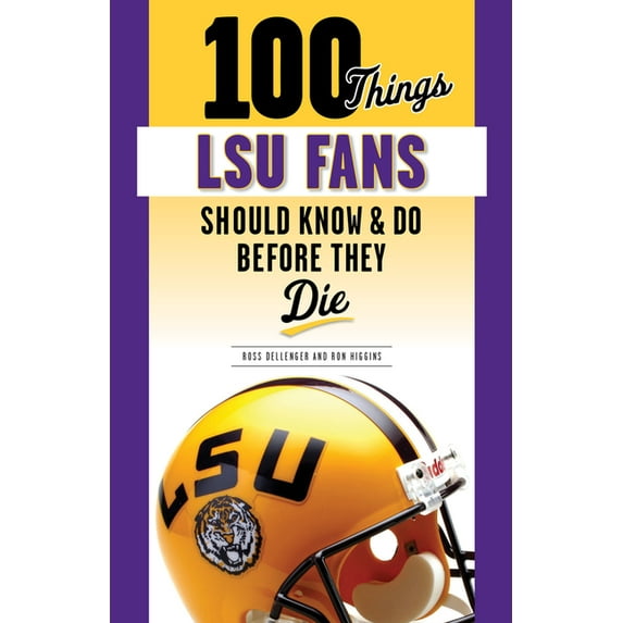 100 Things...Fans Should Know 100 Things Lsu Fans Should Know & Do Before They Die, (Paperback)
