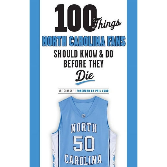 100 Things...Fans Should Know 100 Things North Carolina Fans Should Know & Do Before They Die, (Paperback)