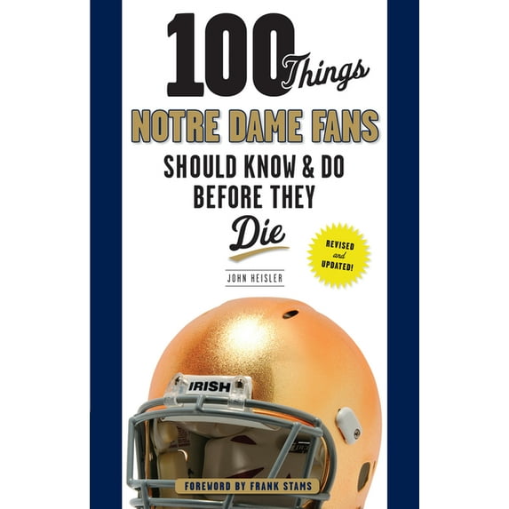 100 Things...Fans Should Know 100 Things Notre Dame Fans Should Know & Do Before They Die, (Paperback)