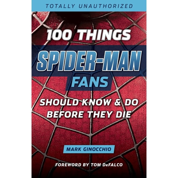 100 Things...Fans Should Know: 100 Things Spider-Man Fans Should Know & Do Before They Die (Paperback)