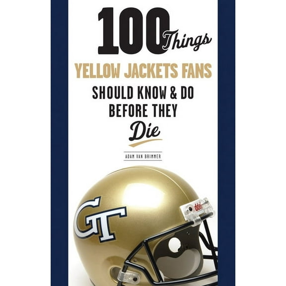 100 Things...Fans Should Know 100 Things Yellow Jackets Fans Should Know & Do Before They Die, (Paperback)
