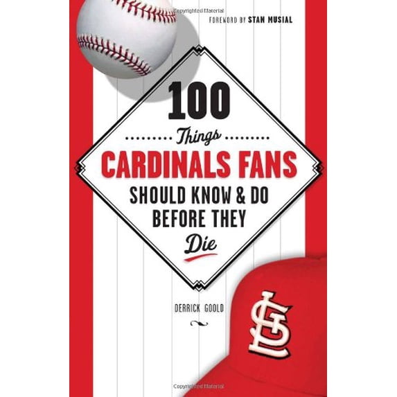 Pre-Owned 100 Things Cardinals Fans Should Know & Do Before They Die (100 Things...Fans Should Know) (Paperback) 1600780725 9781600780721