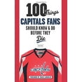 thumbnail image 1 of Pre-Owned 100 Things Capitals Fans Should Know & Do Before They Die (Paperback) 1629373389 9781629373386, 1 of 1