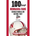 thumbnail image 1 of Pre-Owned 100 Things Nebraska Fans Should Know & Do Before They Die (Paperback) 1600788351 9781600788352, 1 of 1