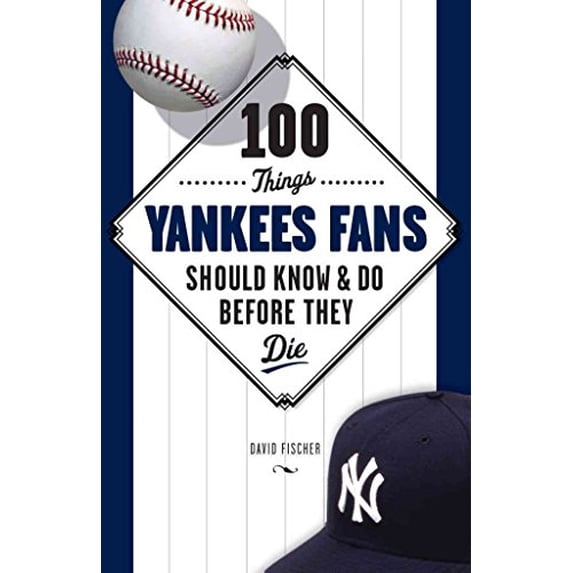 Pre-Owned 100 Things Yankees Fans Should Know & Do Before They Die (100 Things...Fans Should Know) (Paperback) 1600786693 9781600786693
