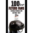 thumbnail image 1 of Pre-Owned 100 Things Flyers Fans Should Know & Do Before They Die (Paperback) 1600783961 9781600783968, 1 of 1