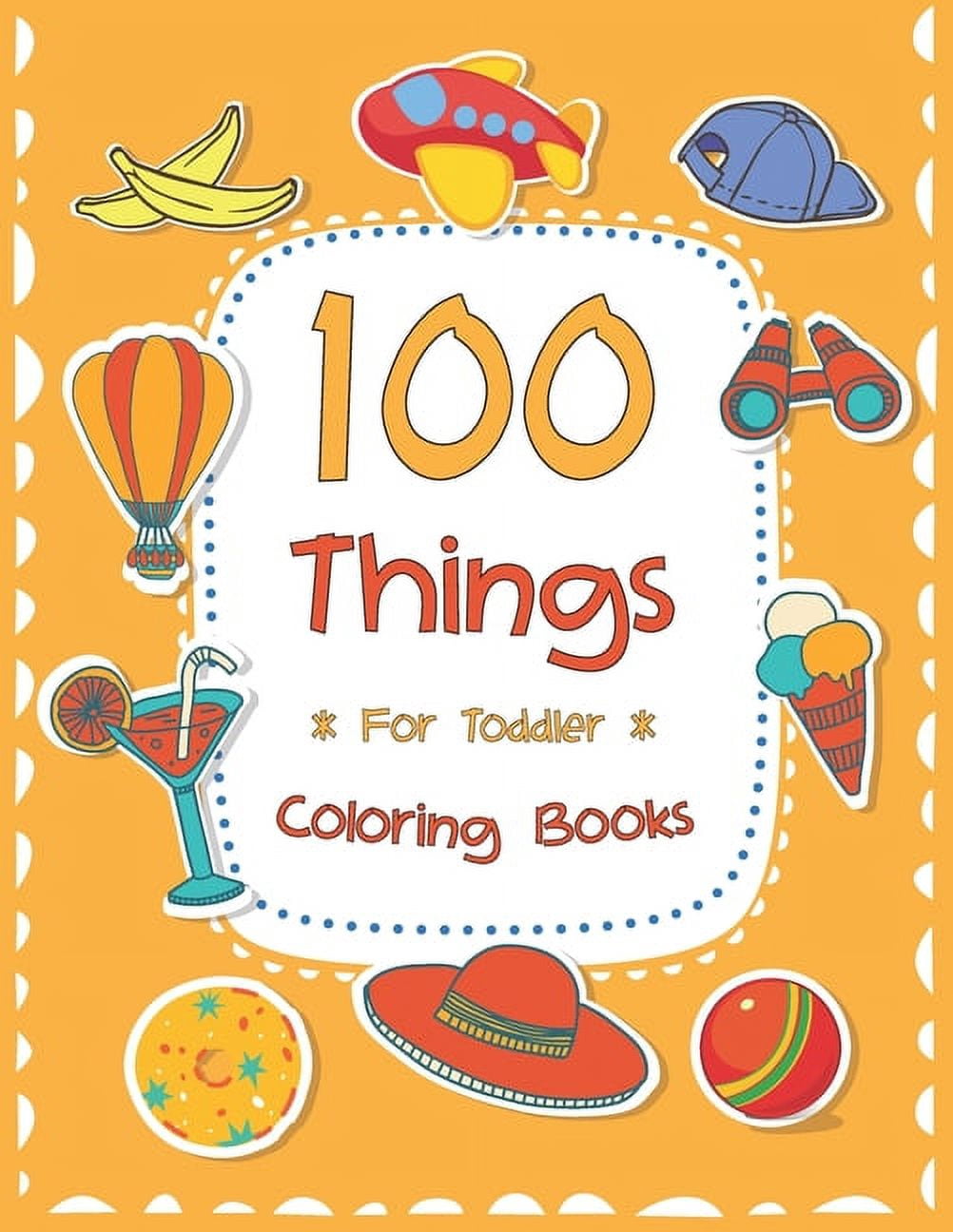 100 Things For Toddler Coloring Book: Easy and Big Coloring Books for ...