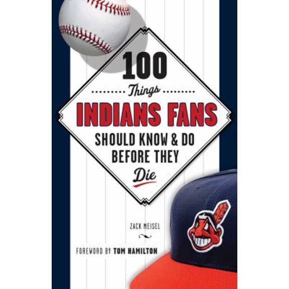 Pre-Owned 100 Things Indians Fans Should Know & Do Before They Die (Paperback) 1629370320 9781629370323
