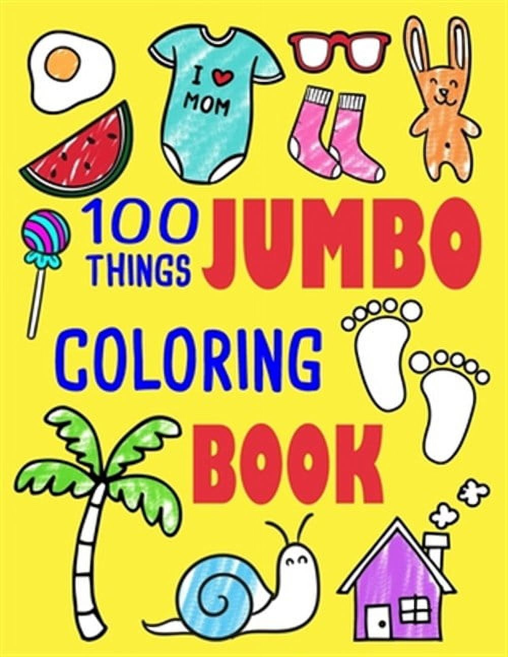 ELLIE AND FRIENDS 100 Things Jumbo Coloring Book: Jumbo Coloring Books for Toddlers Ages 1-3, 2-4 Great Gift Idea for Preschool Boys & Girls with Lots of Adorable Image