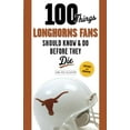 thumbnail image 1 of Pre-Owned 100 Things Longhorns Fans Should Know & Do Before They Die (Paperback) 1600789781 9781600789786, 1 of 1