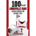 thumbnail image 1 of Pre-Owned 100 Things Louisville Fans Should Know & Do Before They Die (Paperback) 1629374199 9781629374192, 1 of 1