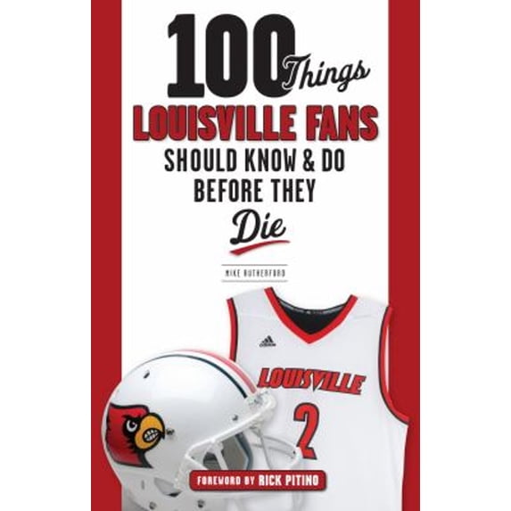 Pre-Owned 100 Things Louisville Fans Should Know & Do Before They Die (Paperback) 1629374199 9781629374192
