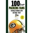 thumbnail image 1 of Pre-Owned 100 Things Packers Fans Should Know & Do Before They Die (Paperback) 160078870X 9781600788703, 1 of 1