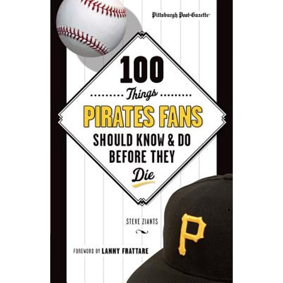 Pre-Owned 100 Things Pirates Fans Should Know & Do Before They Die (Paperback) 1600789250 9781600789250