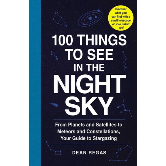 100 Things to See Astronomy 100 Things to See in the Night Sky, (Paperback)