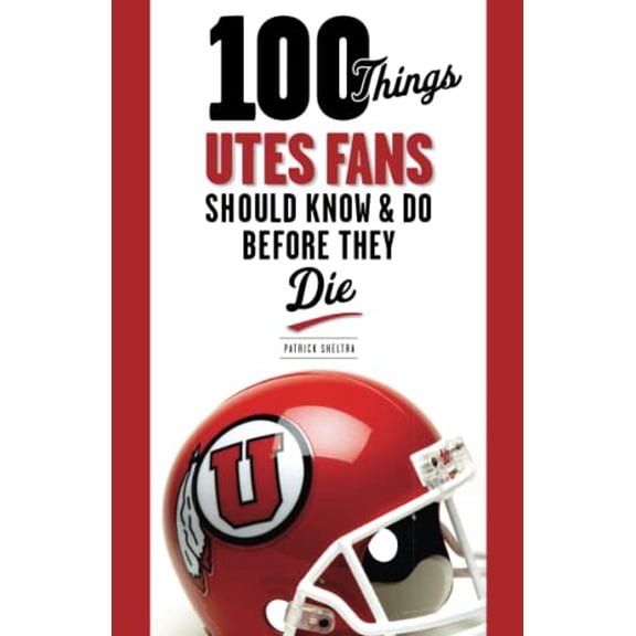 Pre-Owned 100 Things Utes Fans Should Know & Do Before They Die (100 Things...Fans Should Know) Paperback