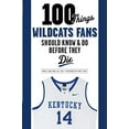 thumbnail image 1 of Pre-Owned 100 Things Wildcats Fans Should Know & Do Before They Die (Paperback) 1600787304 9781600787300, 1 of 1