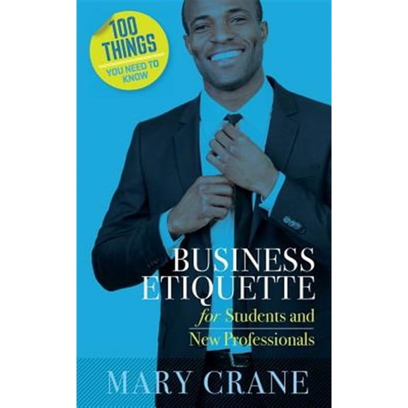 100 Things You Need to Know: Business Etiquette: For Students and New Professionals (Paperback)