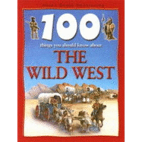 Pre-Owned 100 Things You Should Know About the Wild West (Hardcover) 1842360000 9781842360002